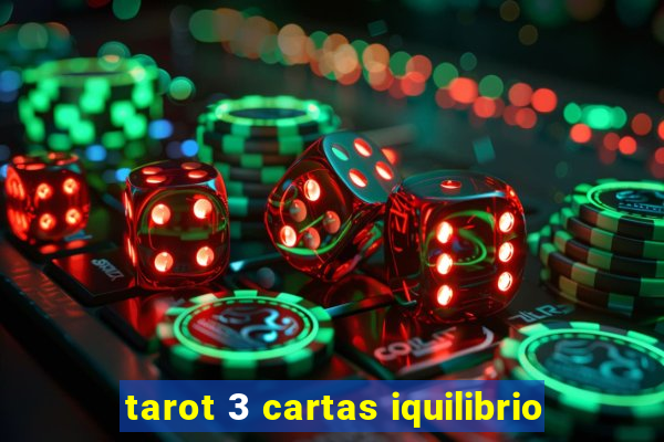 tarot 3 cartas iquilibrio